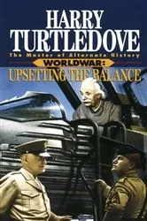 Book cover of Upsetting the Balance (Worldwar, Book Three) by Harry Turtledove