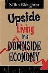 Book cover of Upside Living in A Downside Economy by Mike Slaughter