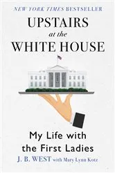 Book cover of Upstairs at the White House by J. B. West