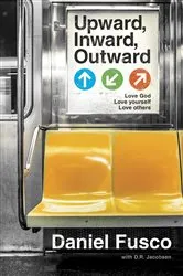 Book cover of Upward, Inward, Outward by Daniel Fusco