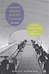 Book cover of Upward Mobility and the Common Good by Bruce Robbins