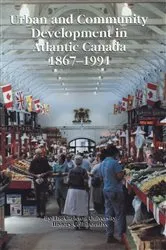 Book cover of Urban and community development in Atlantic Canada, 1867-1991 by Les Presses de l'Université d'Ottawa/University of Ottawa Press