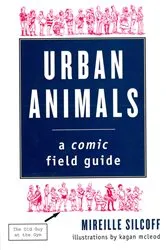 Book cover of Urban Animals: A Comic Field Guide by Mireille Silcoff