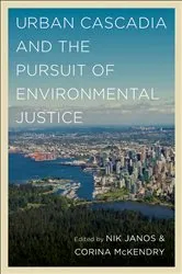 Book cover of Urban Cascadia and the Pursuit of Environmental Justice by Nik Janos