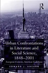 Book cover of Urban Confrontations in Literature and Social Science, 1848-2001 by Edward J. Ahearn