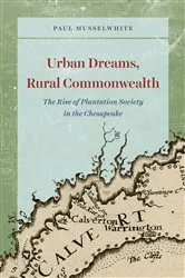 Book cover of Urban Dreams, Rural Commonwealth by Paul Musselwhite