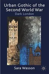 Book cover of Urban Gothic of the Second World War by S. Wasson