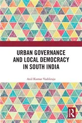 Book cover of Urban Governance and Local Democracy in South India by Anil Kumar Vaddiraju