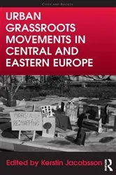 Book cover of Urban Grassroots Movements in Central and Eastern Europe by Kerstin Jacobsson