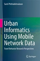 Book cover of Urban Informatics Using Mobile Network Data by Santi Phithakkitnukoon