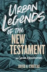 Book cover of Urban Legends of the New Testament by David A. Croteau