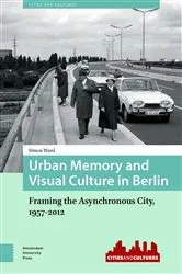 Book cover of Urban Memory and Visual Culture in Berlin by Simon Ward