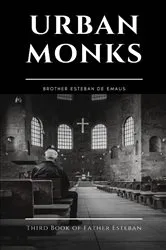 Book cover of Urban Monks by Brother Esteban de Emaus