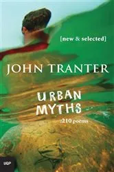 Book cover of Urban Myths: 210 Poems by John Tranter
