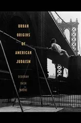 Book cover of Urban Origins of American Judaism by Deborah Dash Moore