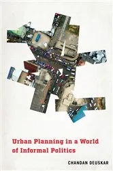 Book cover of Urban Planning in a World of Informal Politics by Chandan Deuskar