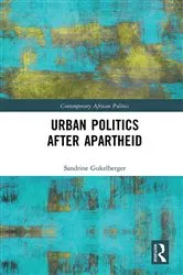 Book cover of Urban Politics After Apartheid by Sandrine Gukelberger
