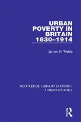 Book cover of Urban Poverty in Britain 1830-1914 by James Treble