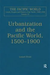 Book cover of Urbanization and the Pacific World, 1500–1900 by Lionel Frost