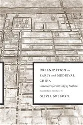 Book cover of Urbanization in Early and Medieval China by Olivia Milburn