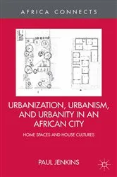 Book cover of Urbanization, Urbanism, and Urbanity in an African City by P. Jenkins