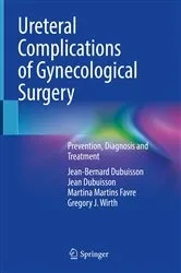 Book cover of Ureteral Complications of Gynecological Surgery by Jean-Bernard Dubuisson