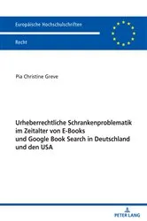 Book cover of Urheberrechtliche Schrankenproblematik im Zeitalter von E-Books und Google Book Search in Deutschland und den USA by Pia Christine Greve