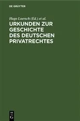 Book cover of Urkunden zur Geschichte des deutschen Privatrechtes (3rd ed.) by Unknown