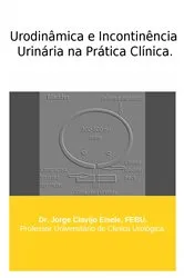 Book cover of Urodinâmica e Incontinência Urinária na Prática Clínica by Jorge Clavijo Eisele