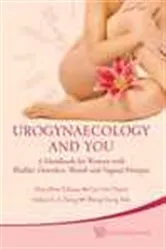 Book cover of Urogynaecology And You: A Handbook For Women With Bladder Disorders, Womb And Vaginal Prolapse by William How Chuan Han