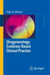 Book cover of Urogynecology: Evidence-Based Clinical Practice by Kate Moore
