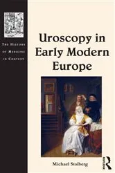 Book cover of Uroscopy in Early Modern Europe by Michael Stolberg