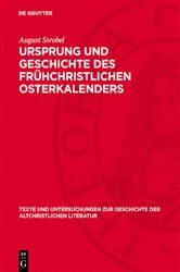 Book cover of Ursprung und Geschichte des frühchristlichen Osterkalenders by August Strobel