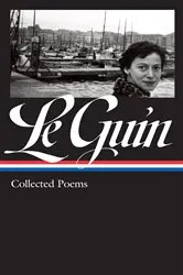 Book cover of Ursula K. Le Guin: Collected Poems (LOA #368) by Unknown