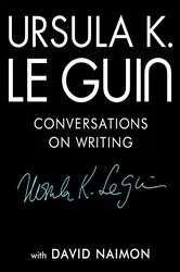 Book cover of Ursula K. Le Guin: Conversations on Writing by Ursula K. Le Guin