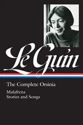 Book cover of Ursula K. Le Guin: The Complete Orsinia (LOA #281) by Ursula K. Le Guin