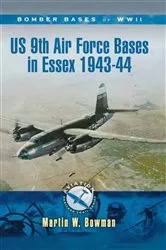 Book cover of US 9th Air Force Bases in Essex, 1943–44 by Martin W. Bowman