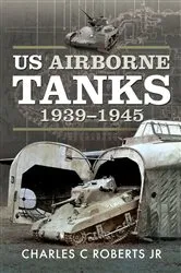 Book cover of US Airborne Tanks, 1939–1945 by Charles C. Roberts