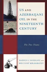Book cover of US and Azerbaijani Oil in the Nineteenth Century by Marius S. Vassiliou