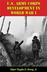 Book cover of U.S. Army Corps Development In World War I by Unknown