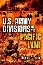 Book cover of U.S. Army Divisions of the Pacific War by Stephen R. Taaffe