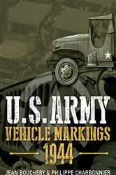 Book cover of U.S. Army Vehicle Markings, 1944 by Jean Bouchery