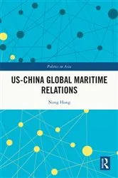 Book cover of US-China Global Maritime Relations by Nong Hong