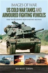 Book cover of US Cold War Tanks and Armoured Fighting Vehicles by Michael Green