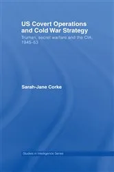 Book cover of US Covert Operations and Cold War Strategy by Sarah-Jane Corke