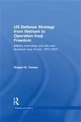 Book cover of US Defence Strategy from Vietnam to Operation Iraqi Freedom by Robert R. Tomes