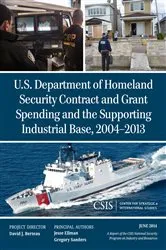 Book cover of U.S. Department of Homeland Security Contract and Grant Spending and the Supporting Industrial Base, 2004-2013 by Jesse Ellman