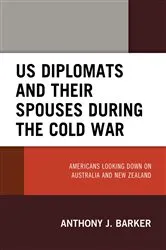 Book cover of US Diplomats and Their Spouses during the Cold War by Anthony J. Barker