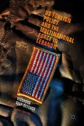 Book cover of US Foreign Policy and the Multinational Force in Lebanon by Corrin Varady