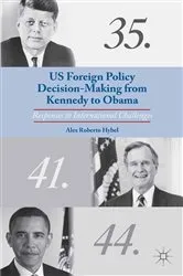 Book cover of US Foreign Policy Decision-Making from Kennedy to Obama by A. Hybel